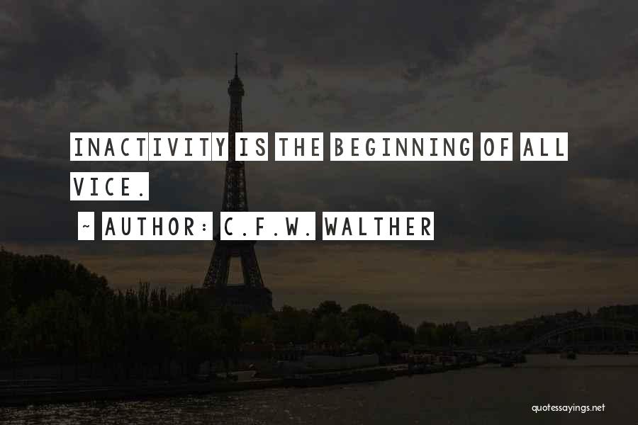 Inactivity Quotes By C.F.W. Walther