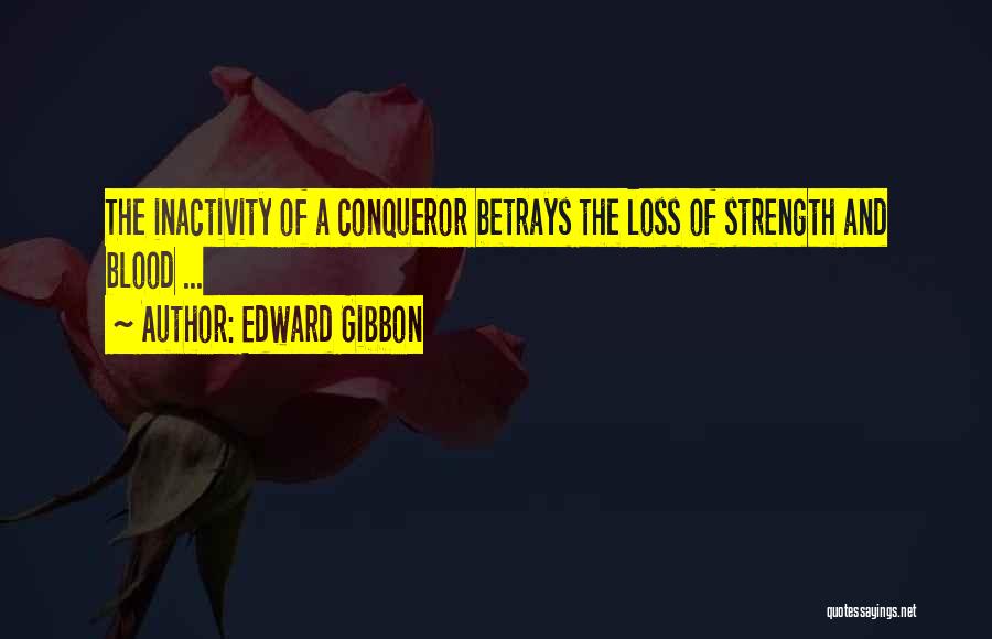 Inactivity Quotes By Edward Gibbon