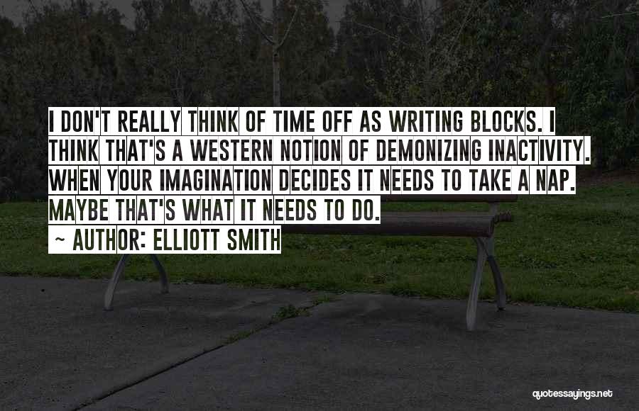 Inactivity Quotes By Elliott Smith