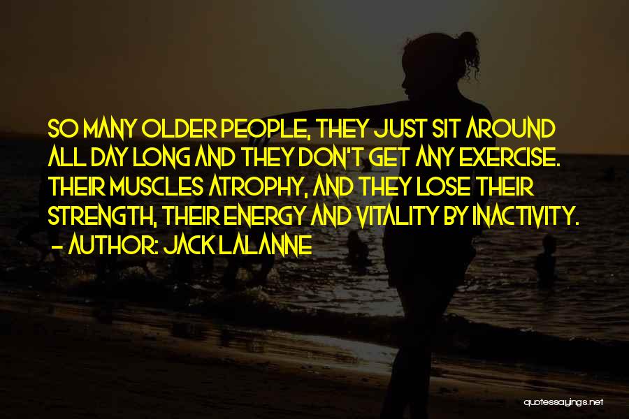 Inactivity Quotes By Jack LaLanne