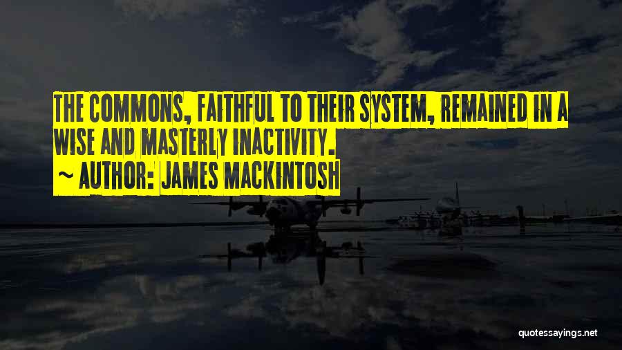 Inactivity Quotes By James Mackintosh