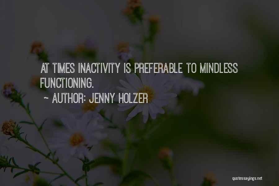 Inactivity Quotes By Jenny Holzer