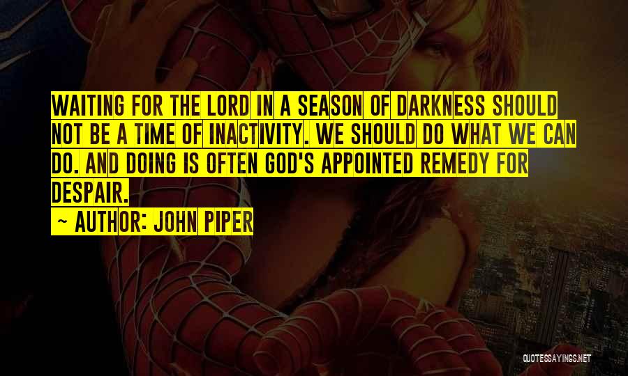 Inactivity Quotes By John Piper