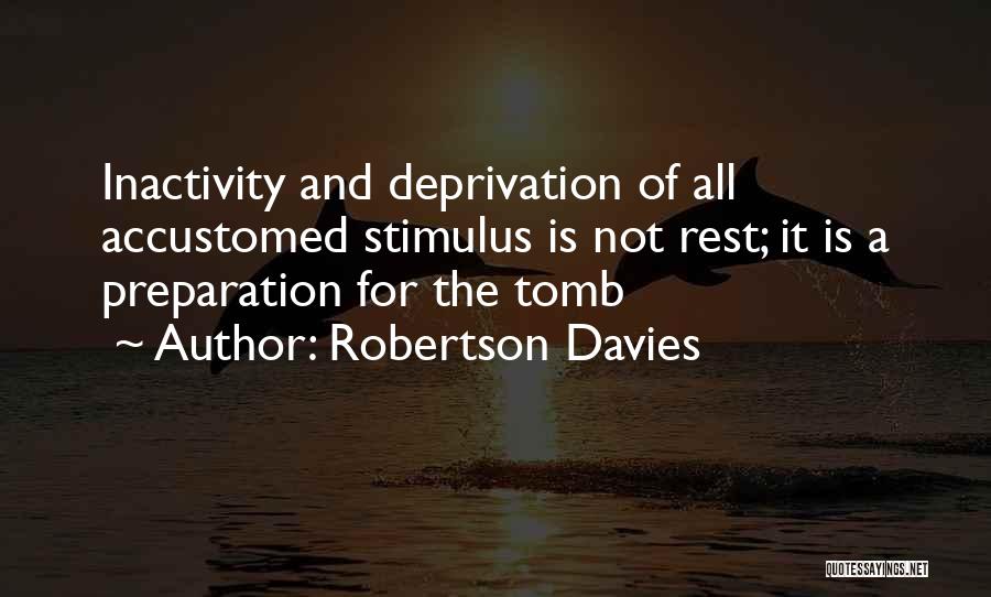 Inactivity Quotes By Robertson Davies