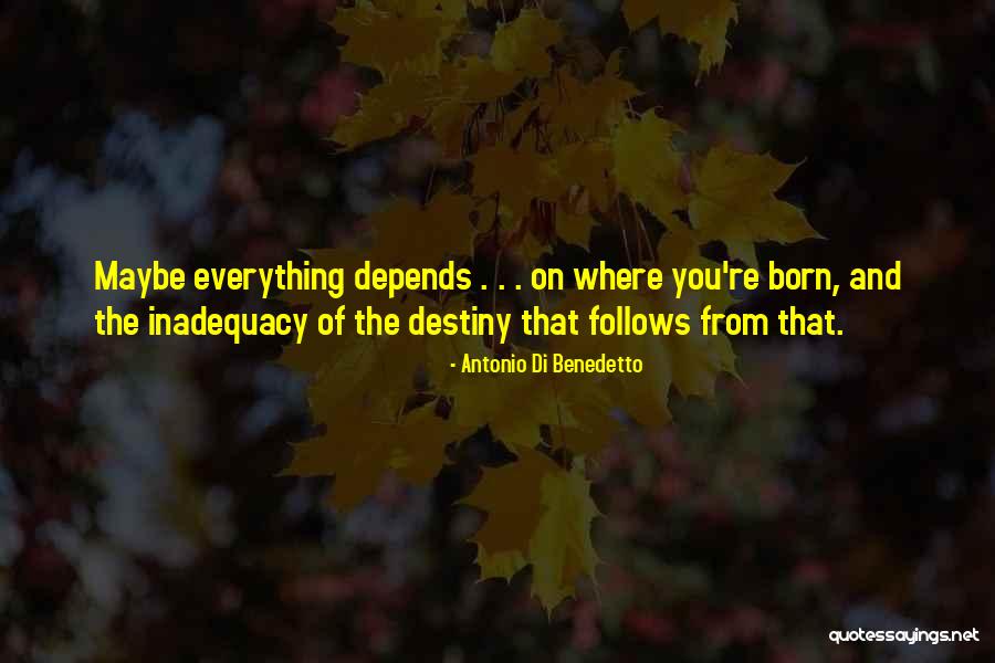 Inadequacy Quotes By Antonio Di Benedetto