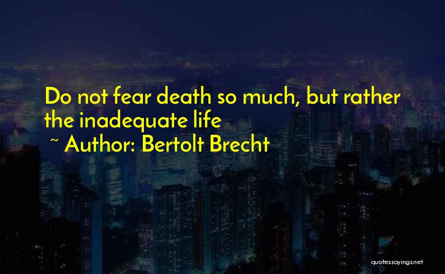 Inadequate Life Quotes By Bertolt Brecht