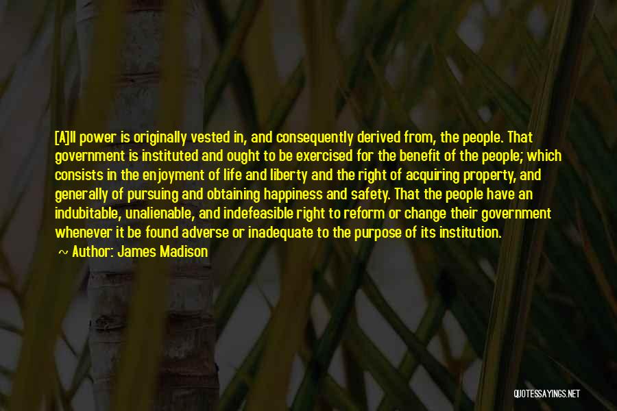 Inadequate Life Quotes By James Madison