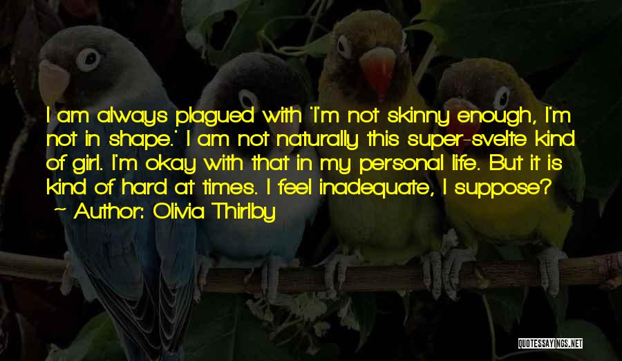 Inadequate Life Quotes By Olivia Thirlby