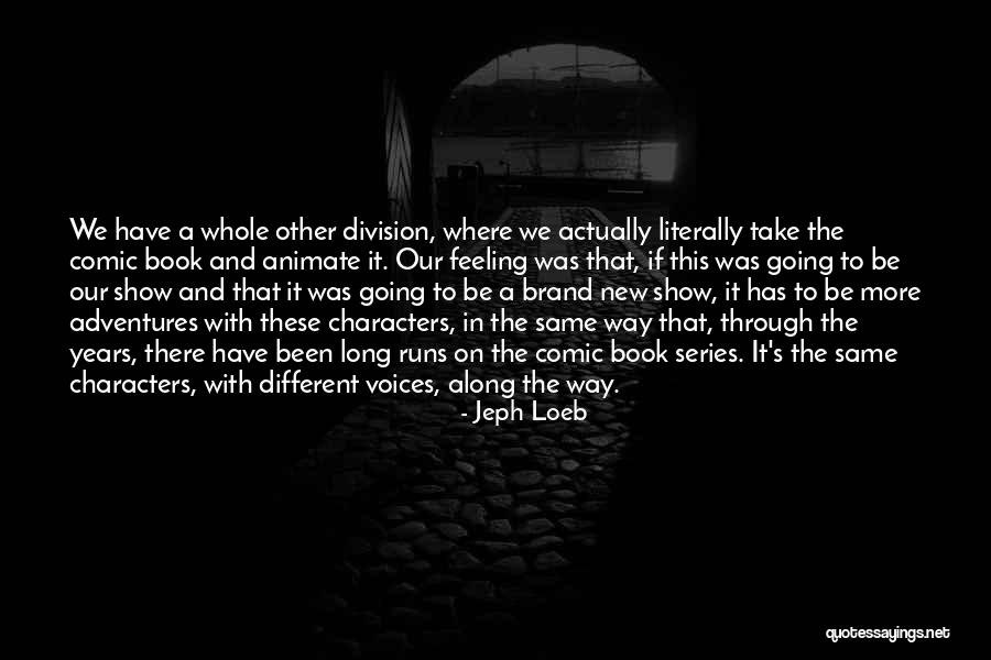 Inadvertidamente Significado Quotes By Jeph Loeb Inadvertidamente Significado Quotes By Jeph Loeb