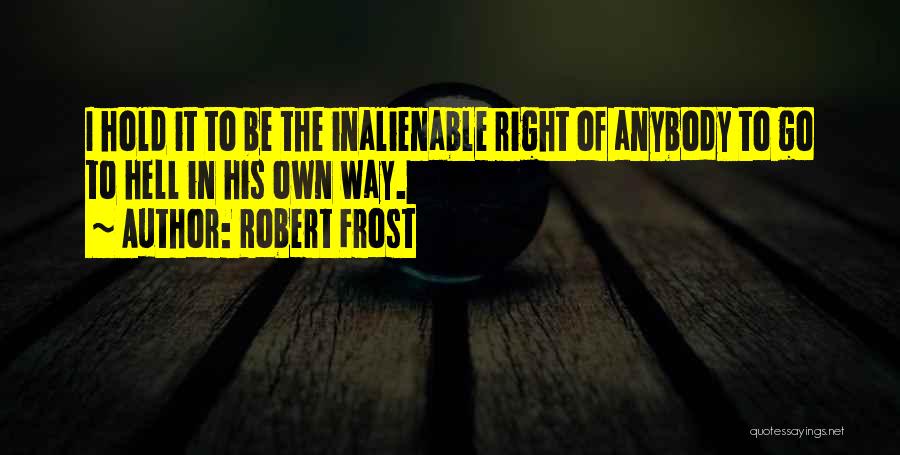 Inalienable Rights Quotes By Robert Frost