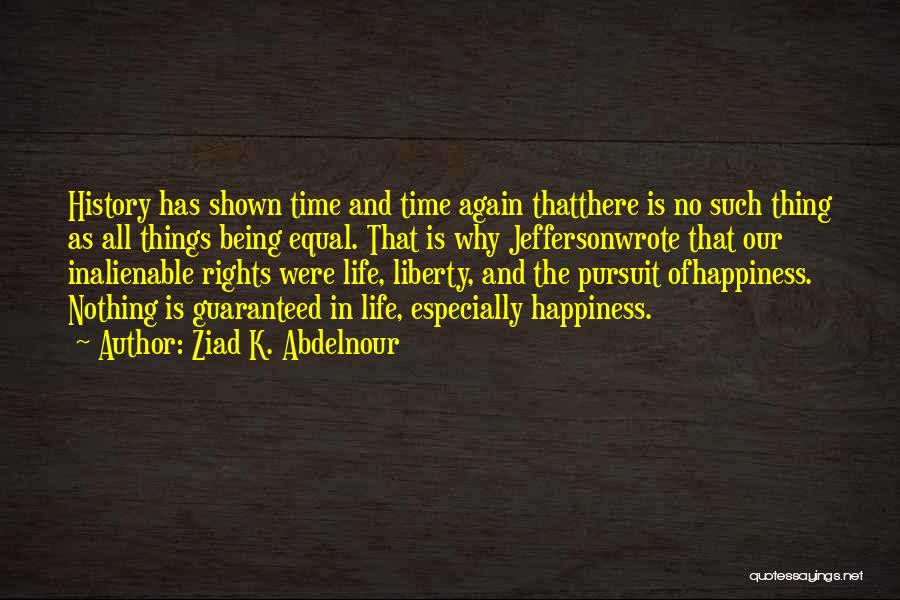 Inalienable Rights Quotes By Ziad K. Abdelnour