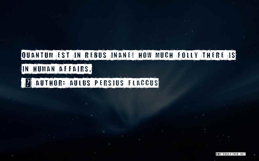 Inane Quotes By Aulus Persius Flaccus