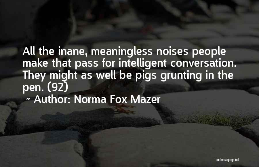 Inane Quotes By Norma Fox Mazer