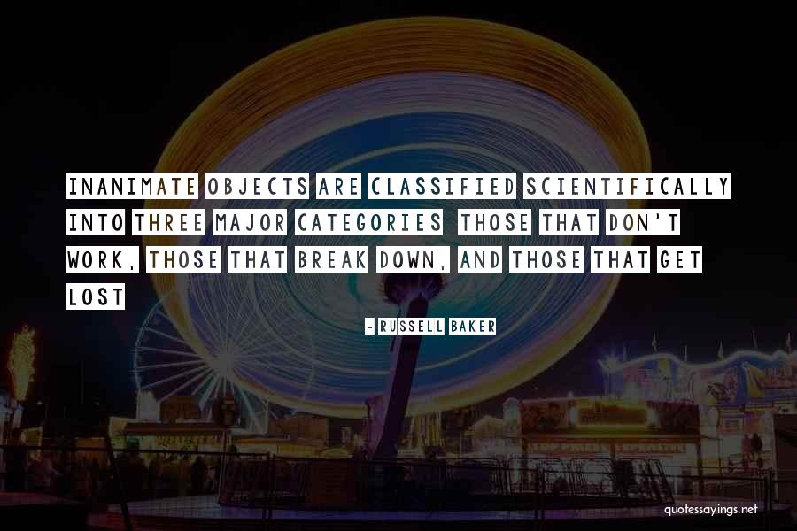 Inanimate Objects Quotes By Russell Baker Inanimate Objects Quotes By Russell Baker