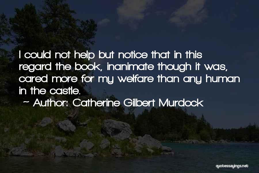 Inanimate Quotes By Catherine Gilbert Murdock