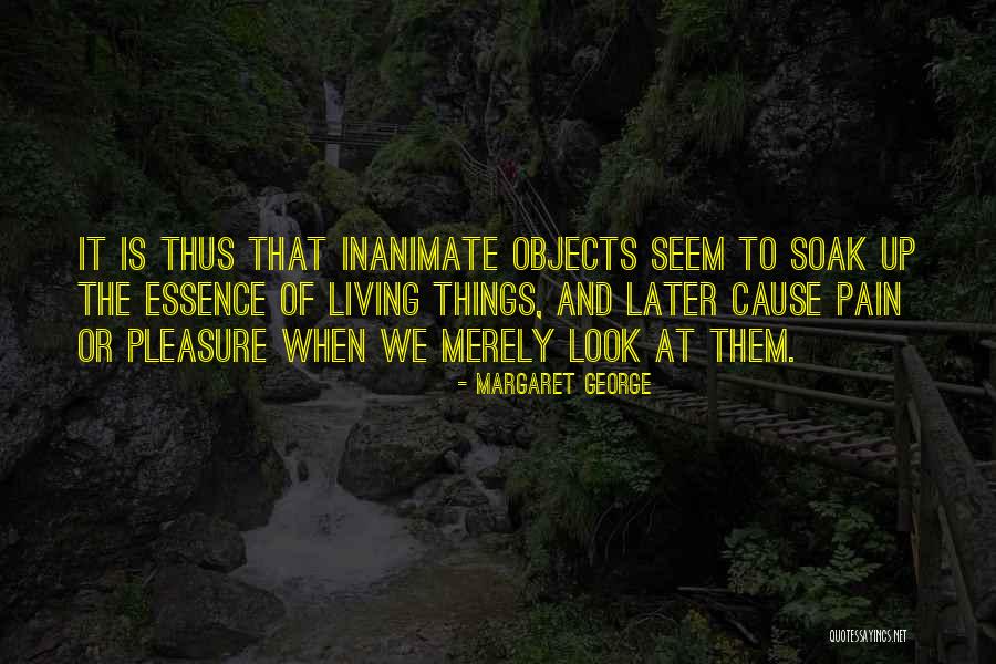 Inanimate Quotes By Margaret George