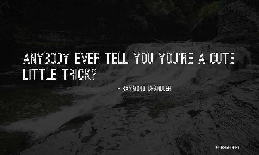 Inarguably Or Unarguably Quotes By Raymond Chandler Inarguably Or Unarguably Quotes By Raymond Chandler