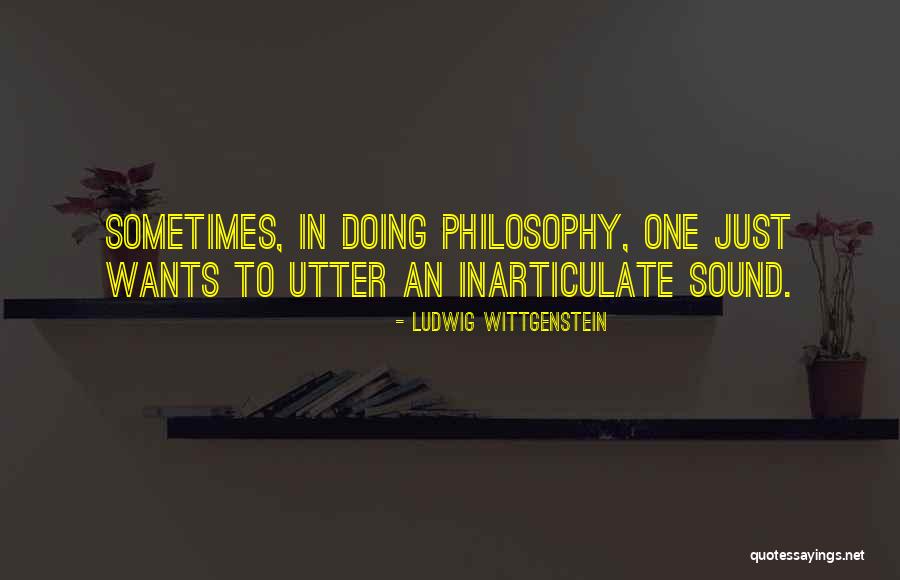 Inarticulate Quotes By Ludwig Wittgenstein Inarticulate Quotes By Ludwig Wittgenstein