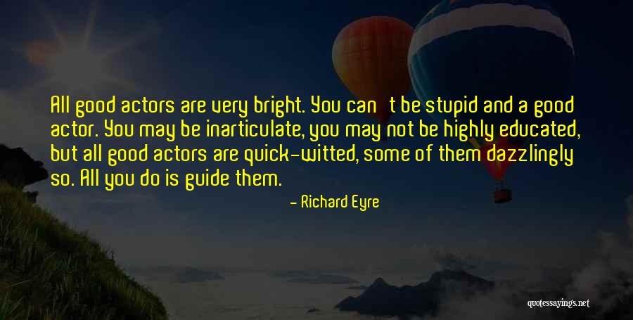 Inarticulate Quotes By Richard Eyre Inarticulate Quotes By Richard Eyre