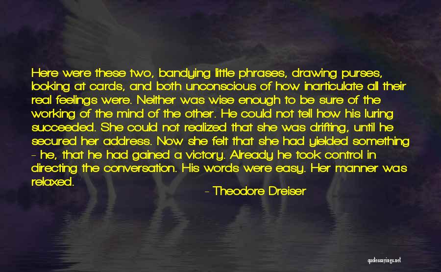 Inarticulate Quotes By Theodore Dreiser Inarticulate Quotes By Theodore Dreiser