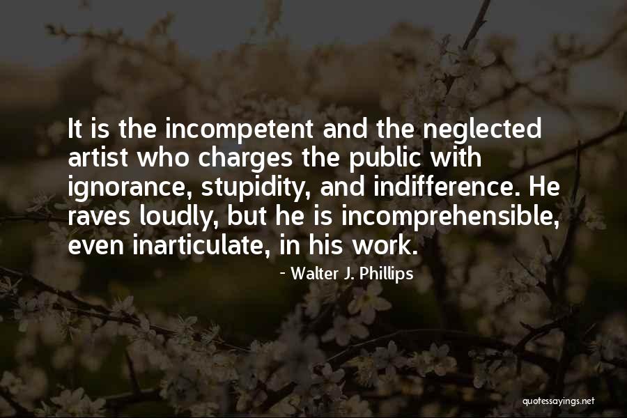 Inarticulate Quotes By Walter J. Phillips Inarticulate Quotes By Walter J. Phillips
