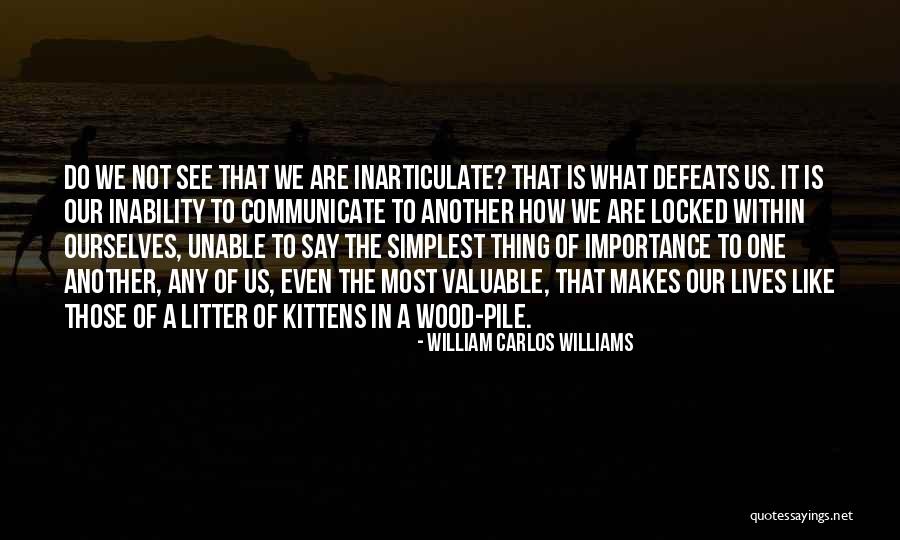Inarticulate Quotes By William Carlos Williams Inarticulate Quotes By William Carlos Williams