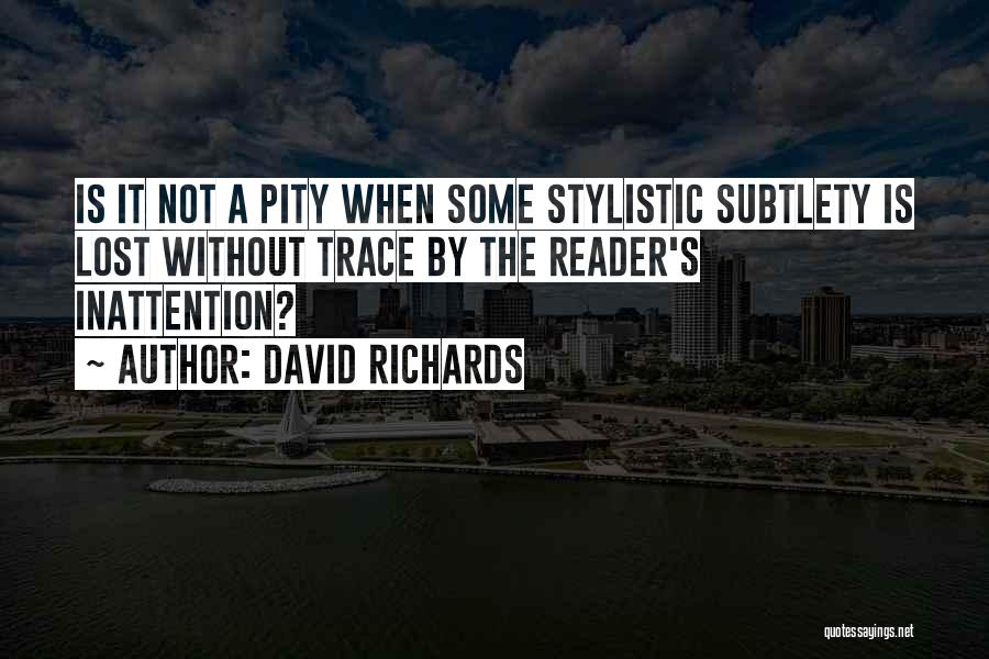 Inattention Quotes By David Richards