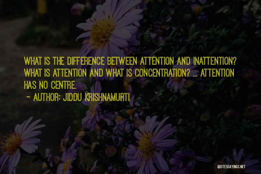 Inattention Quotes By Jiddu Krishnamurti