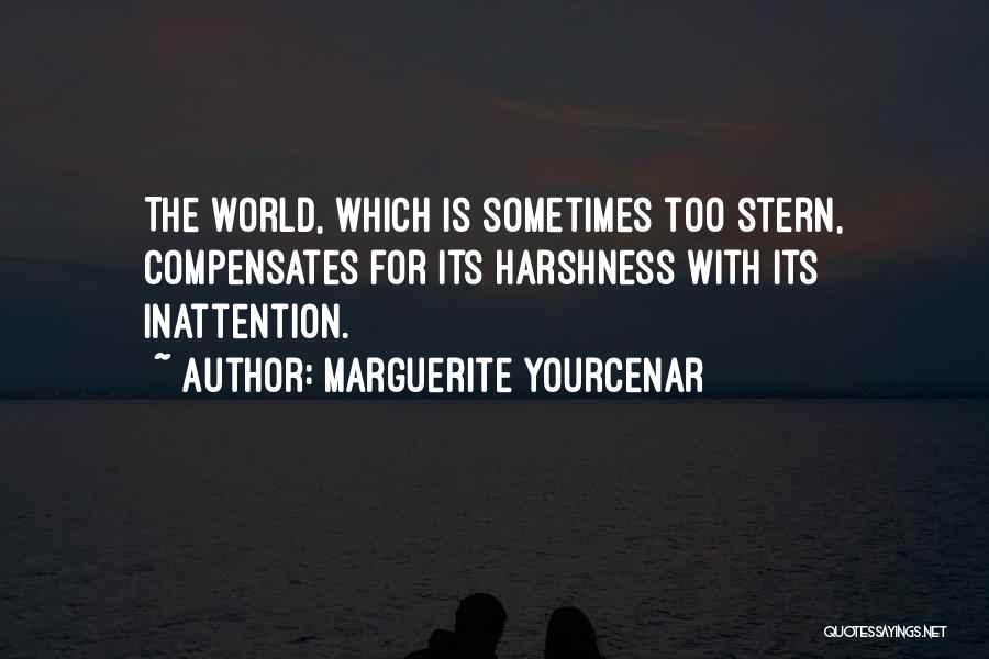 Inattention Quotes By Marguerite Yourcenar