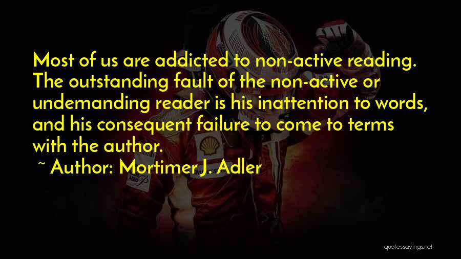 Inattention Quotes By Mortimer J. Adler