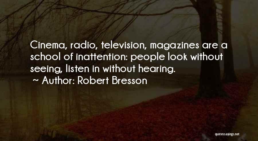 Inattention Quotes By Robert Bresson