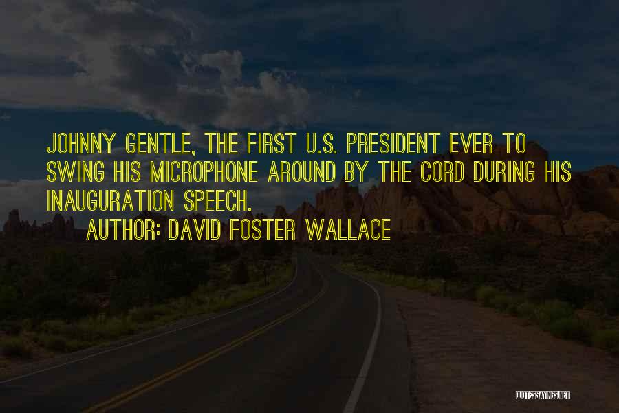 Inauguration Quotes By David Foster Wallace
