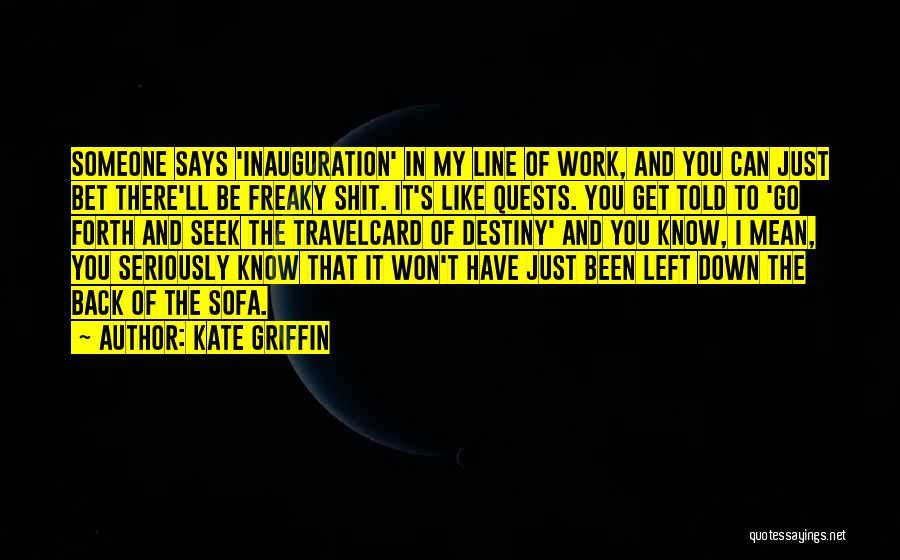 Inauguration Quotes By Kate Griffin