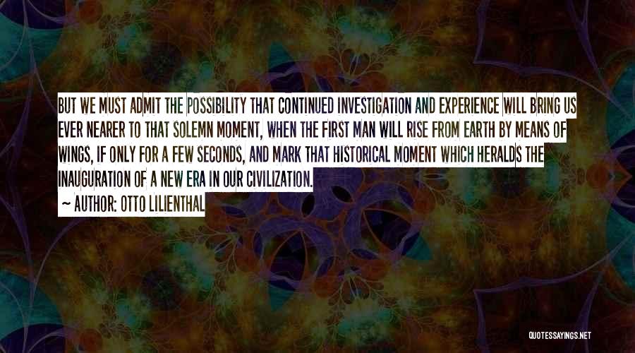 Inauguration Quotes By Otto Lilienthal