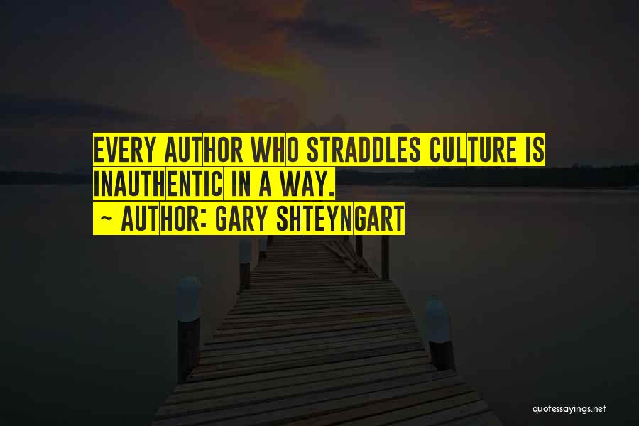 Inauthentic Quotes By Gary Shteyngart