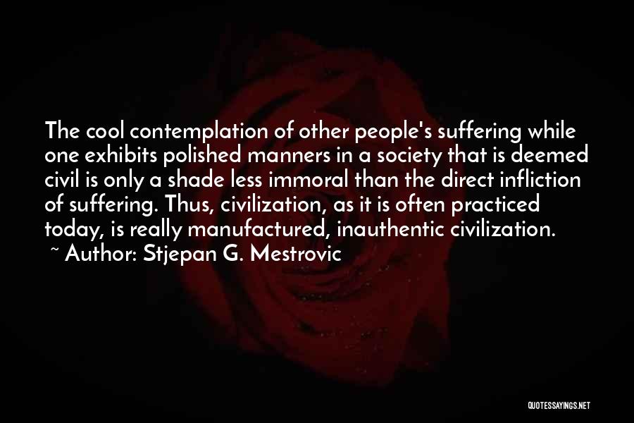 Inauthentic Quotes By Stjepan G. Mestrovic