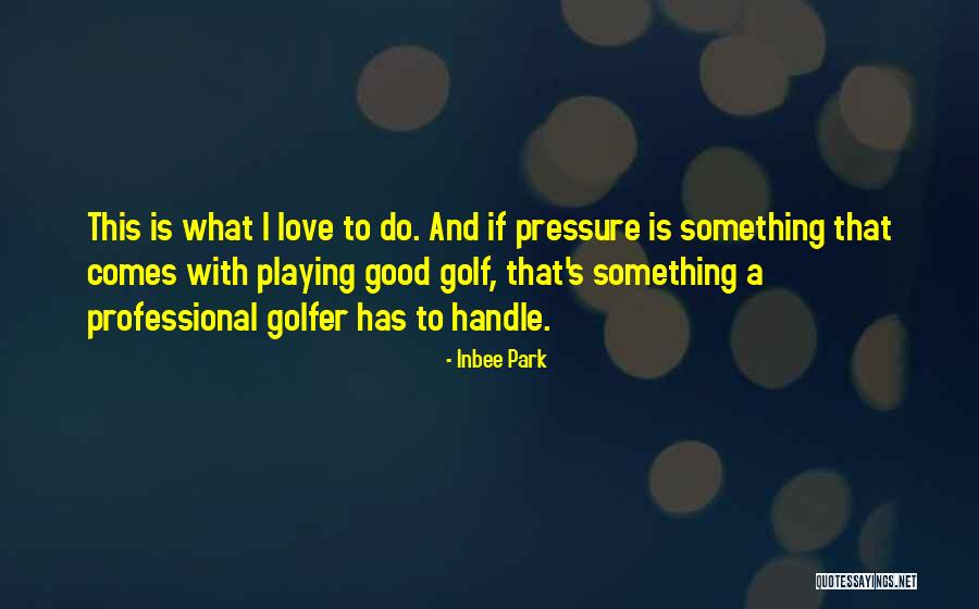 Inbee Park Quotes 1517907 Inbee Park Quotes 1517907