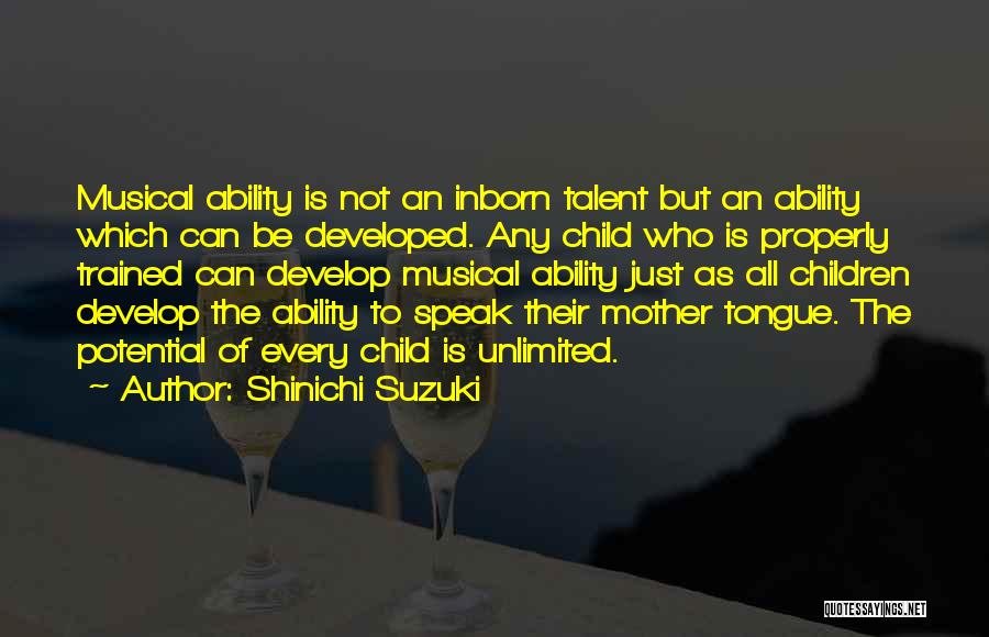 Inborn Talent Quotes By Shinichi Suzuki