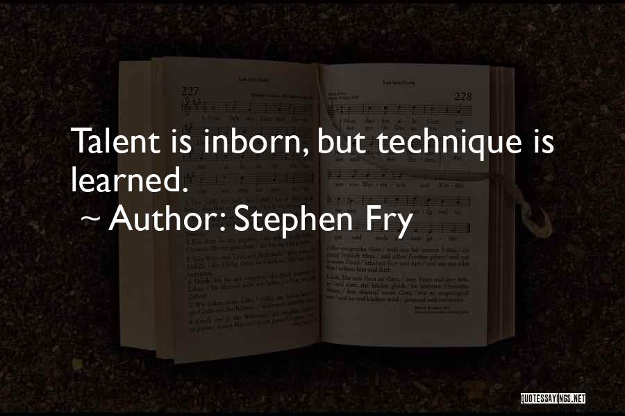 Inborn Talent Quotes By Stephen Fry
