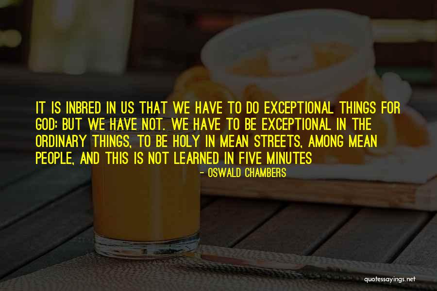 Inbred Quotes By Oswald Chambers Inbred Quotes By Oswald Chambers