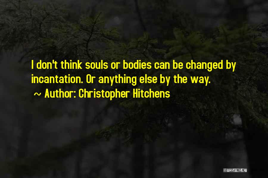 Incantation Quotes By Christopher Hitchens