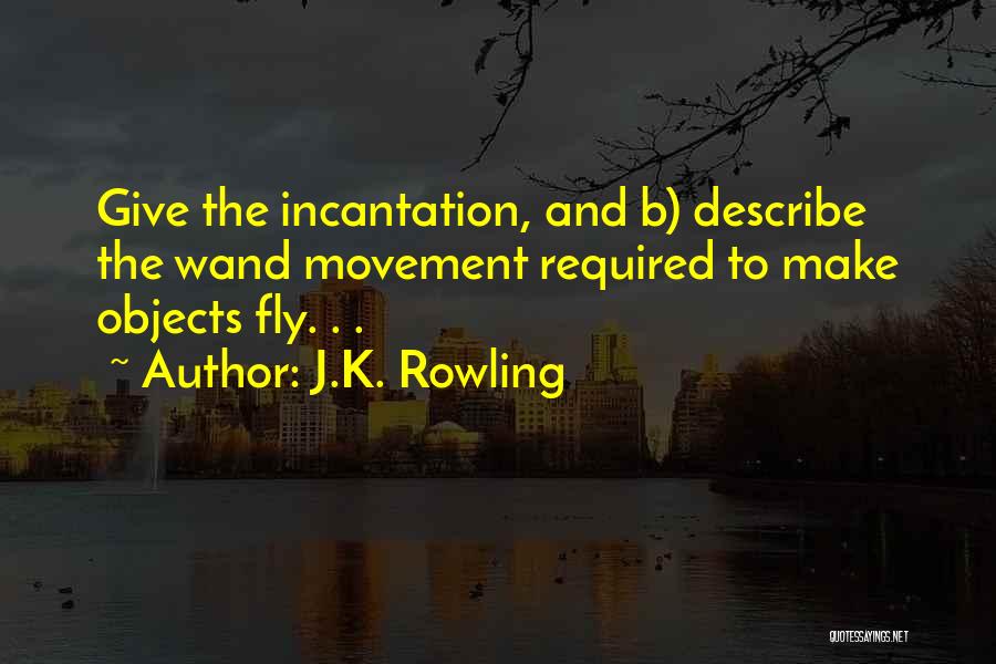 Incantation Quotes By J.K. Rowling