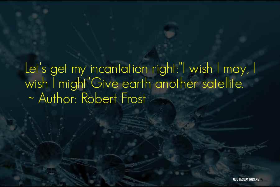 Incantation Quotes By Robert Frost