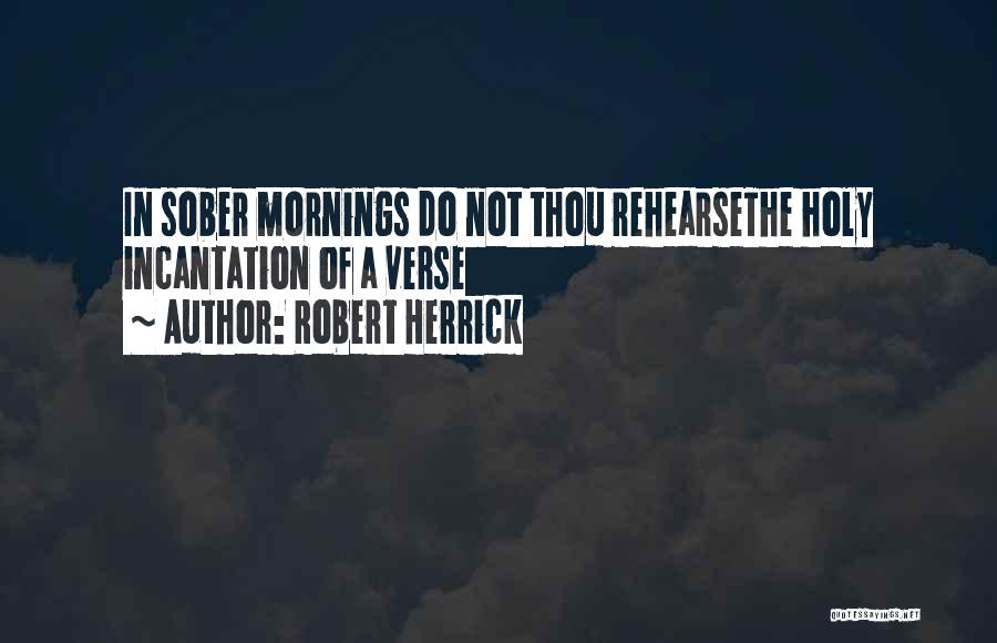Incantation Quotes By Robert Herrick