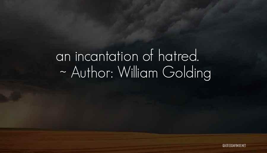Incantation Quotes By William Golding