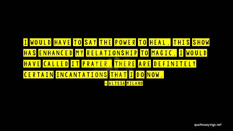 Incantations Quotes By Alyssa Milano Incantations Quotes By Alyssa Milano