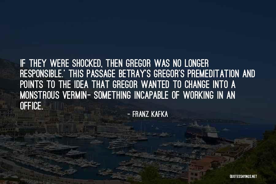 Incapable Of Change Quotes By Franz Kafka Incapable Of Change Quotes By Franz Kafka