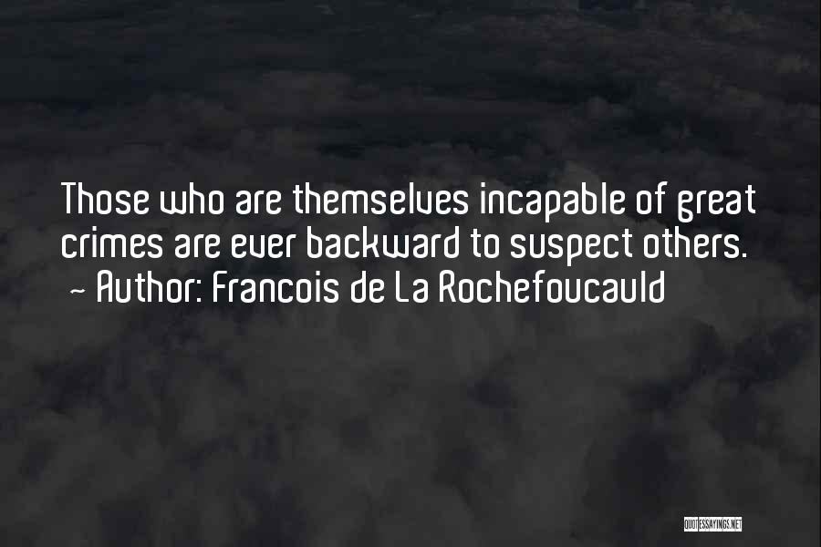 Incapable Quotes By Francois De La Rochefoucauld