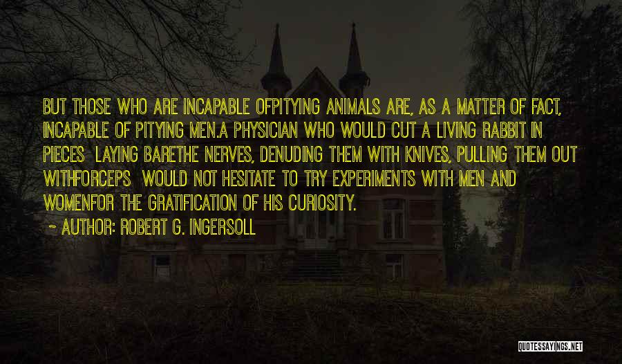 Incapable Quotes By Robert G. Ingersoll
