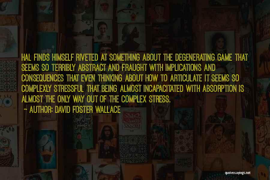 Incapacitated Quotes By David Foster Wallace